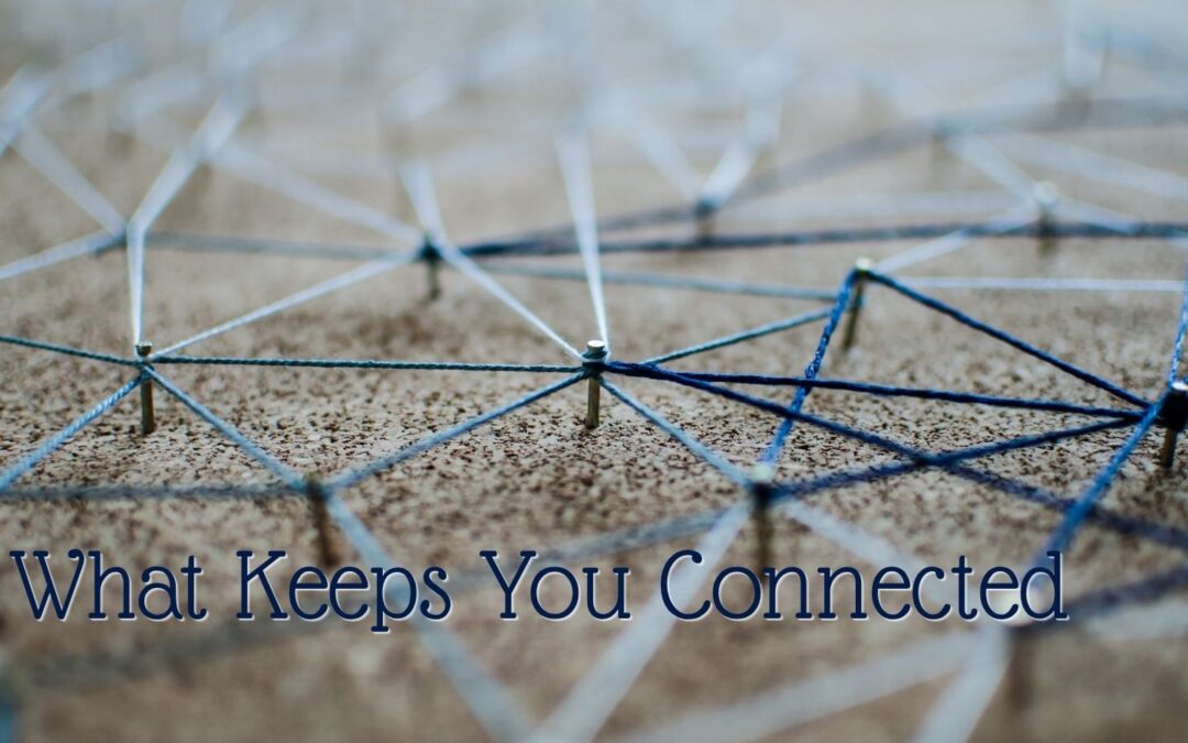 What Keeps You Connected